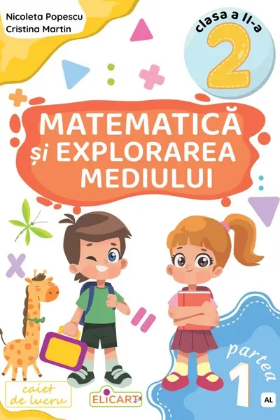 Matematică și explorarea mediului. Clasa a II-a. Partea 1 – (AL)