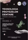 Tehnologia protezelor dentare. Manual pentru studenti si rezidenti. Volumul II.