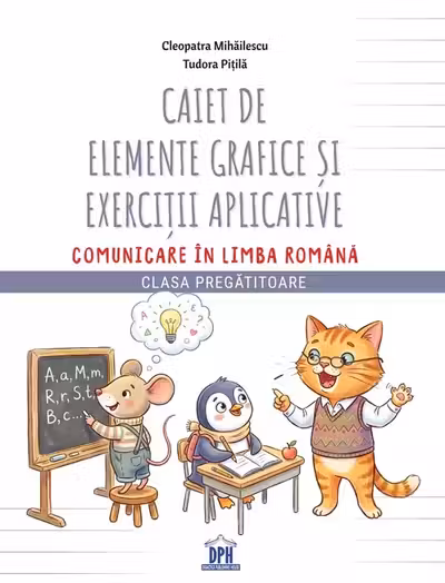 Caiet de elemente grafice si exercitii aplicative Comunicare in limba romana Clasa Pregatitoare