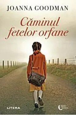 CAMINUL FETELOR ORFANE. Joanna Goodman