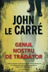 Genul nostru de tradator. J. le Carre. RAO.