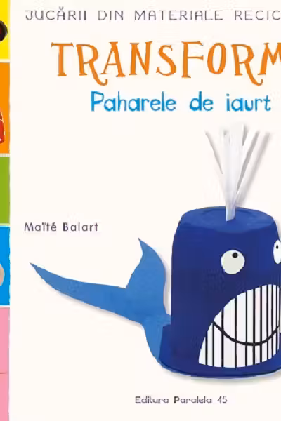 Jucarii din materiale reciclabile Transforma Paharele de iaurt