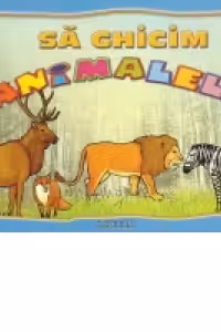 Sa ghicim animalele (4-6 ani)