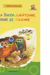 Lumea inconjuratoare forme si culoare - ghicitori si fise pentru grupa mare si clasa pregatitoare