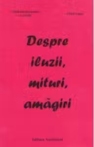 Despre iluzii, mituri, amagiri