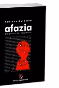 Afazia. Diagnostic si recuperare