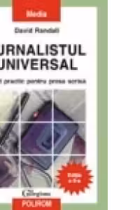 Jurnalistul universal - ghid practic pentru presa scrisa
