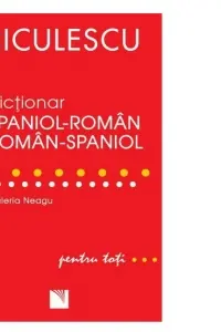 Dictionar roman-spaniol si spaniol-roman pentru toti