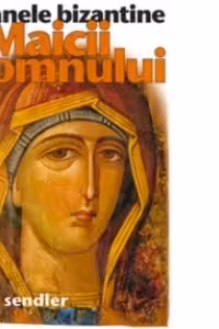 Icoanele bizantine ale Maicii Domnului
