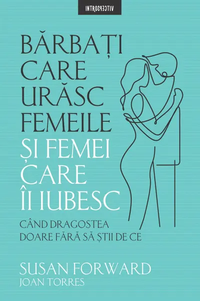 Introspectiv. Barbati Care Urasc Femeile Si Femei Care-I Iubesc.