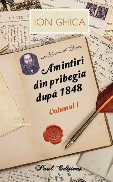 Amintiri din pribegia dupa 1848. Volumul I