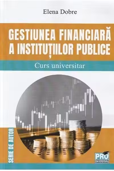 Gestiunea financiara a institutiilor publice : curs universitar