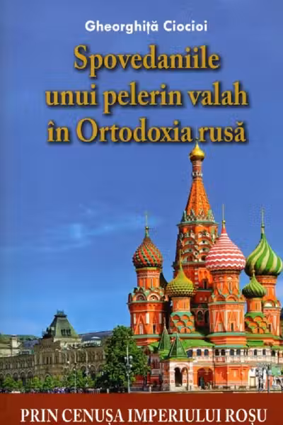 Spovedaniile unui pelerin valah în Ortodoxia rusă