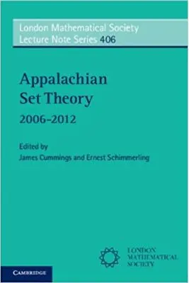 Appalachian Set Theory: 2006–2012 - James Cummings, Ernest Schimmerling