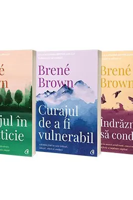 Serie de autor Brene Brown. Curajul de a fi vulnerabil, Curajul in salbaticie si Indrazneste sa conduci - Brown, Brene