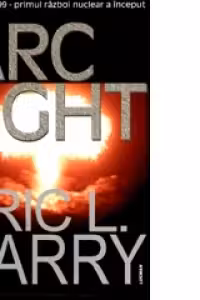 Arc Light -10 iunie 1999 Primul razboi nuclear a inceput
