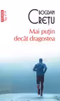 Mai puţin decât dragostea (ediție de buzunar)