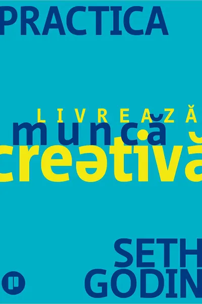 Practica. Livreaza munca creativa