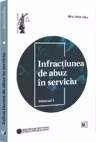 Infractiunea de abuz in serviciu Vol.1