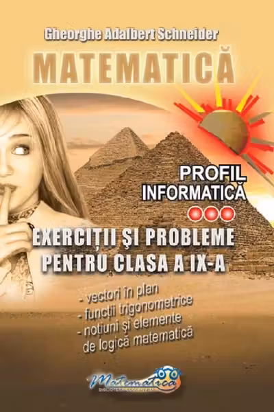 Matematica. Exercitii si probleme pentru clasa a 9 -a profil informatica