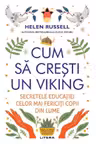 CUM SA CRESTI UN VIKING. Secretele educatiei celor mai fericiti copii din lume.