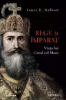 Kronika REGE SI IMPARAT. Viata lui Carol cel Mare