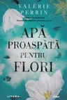 Folio. APA PROASPATA PENTRU FLORI.
