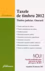 Taxele de timbru 2012. Timbru judiciar. Onorarii. Actualizat 26 ianuarie 2012