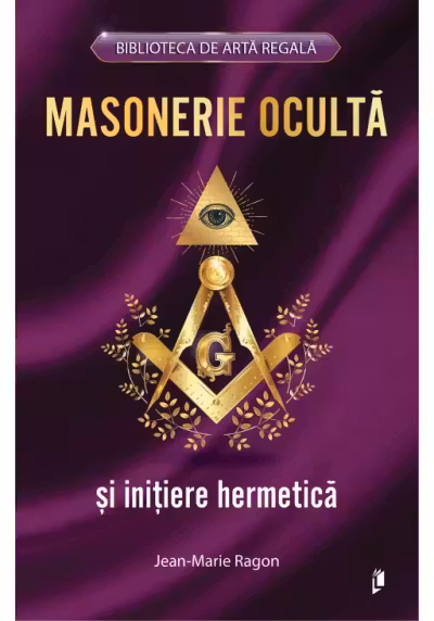 Masonerie Oculta si initiere hermetica