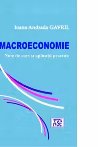 Macroeconomie. Note de curs si aplicatii practice