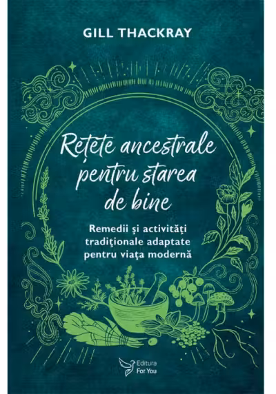 Retete ancestrale pentru starea de bine