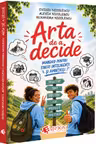 Arta de a decide. Minighid pentru tineri inteligenți și ambițioși