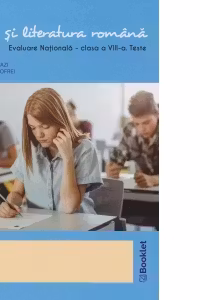 Limba si literatura romana. Evaluare Nationala, clasa a VIII-a. Teste (+ Ghid complet pentru Evaluarea Nationala)