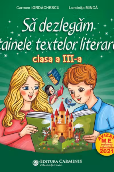 Să dezlegăm tainele textelor literare - Clasa 3