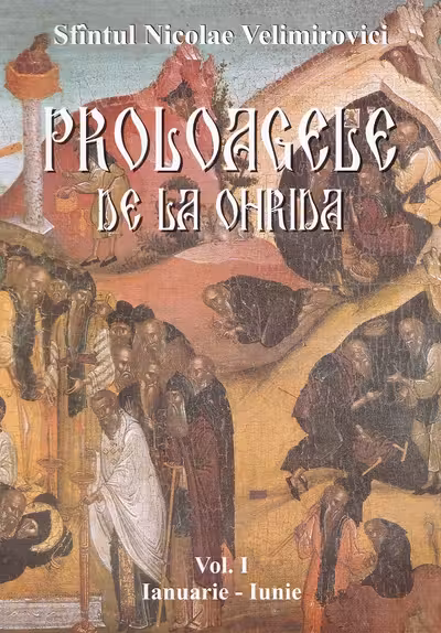 Proloagele de la Ohrida. Vol. I. Ianuarie-Iunie