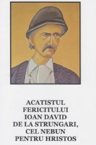 Acatistul fericitului Ioan David de la Strungari, cel nebun pentru Hristos