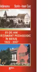 85 de ani de invatamant pedagogic in Beius. 1922 – 2007