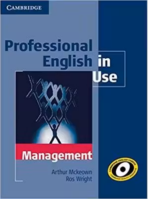 Professional English in Use Management with Answers - Arthur Mckeown, Ros Wright
