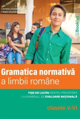 Gramatica normativa a limbii romane, clasele 5-6. Fise de lucru
