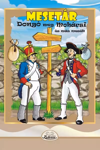 Mesétár. Dongó meg Mohácsi és más mesék