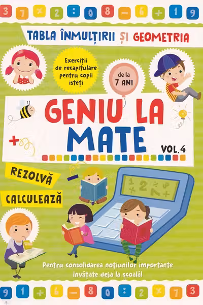 Geniu la mate - tabla inmultirii si geometria -Vol. 4