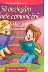 Sa dezlegam tainele comunicarii. Clasa I. Semestrul I