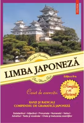 Limba japoneza. Simplu si eficient. Caiet de exercitii (editia a 4-a revazuta si adaugita) - Neculai Amalinei, Ana-Maria Fujii
