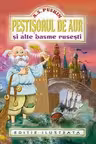 Pestisorul de aur si alte basme rusesti. Editie ilustrata - Alexandr Puskin