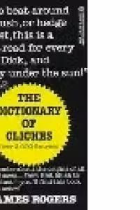The Dictionary of Cliches(over 2,000 Entries!)