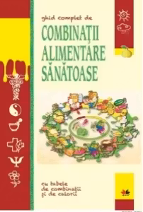Ghid complet de combinatii alimentare sanatoase