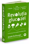 Revolutia glucozei. Echilibrarea glicemiei poate sa-ti schimbe viata!