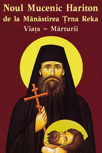 Noul Mucenic Hariton de la Mănăstirea Trnava Reka. Viața, mărturii