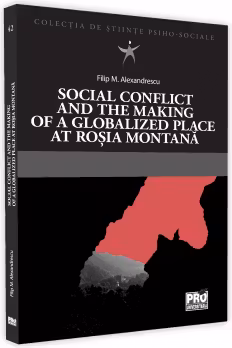 Social conflict and the making of a globalized place at Rosia Montana