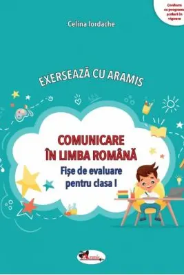 Comunicare in limba romana. Exerseaza cu Aramis - Clasa 1